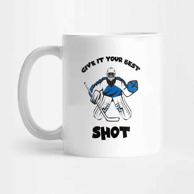 Hockey Rules, Give It Your Best Shot by Cor Designs